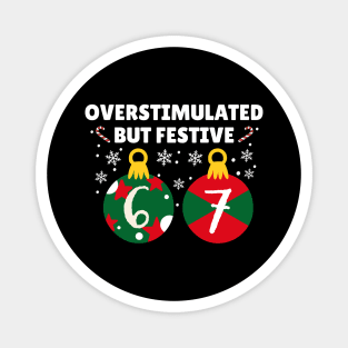Overstimulated But Festive Christmas 67 Ornaments Magnet